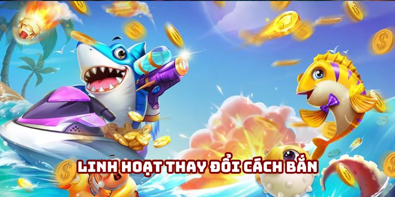 Linh hoạt thay đổi cách bắn tùy vào tình huống