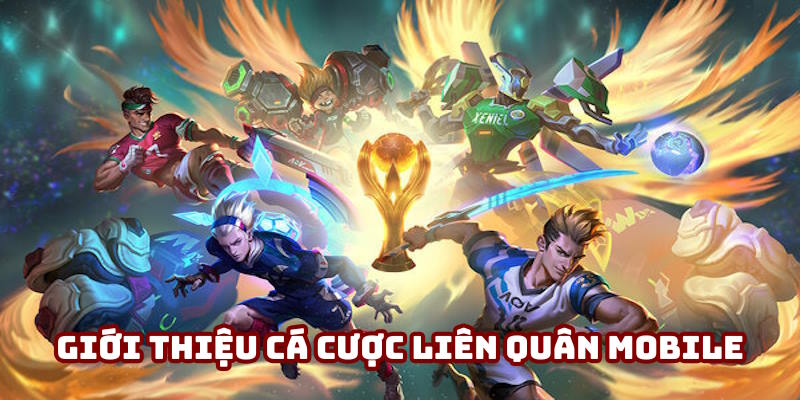 Tổng quan cá cược liên quân mobile