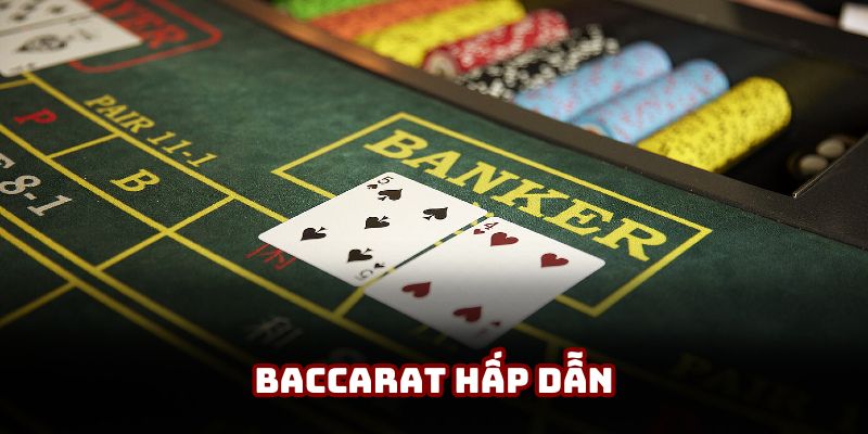 Baccarat thu hút đông đảo người chơi trải nghiệm ở sòng bài