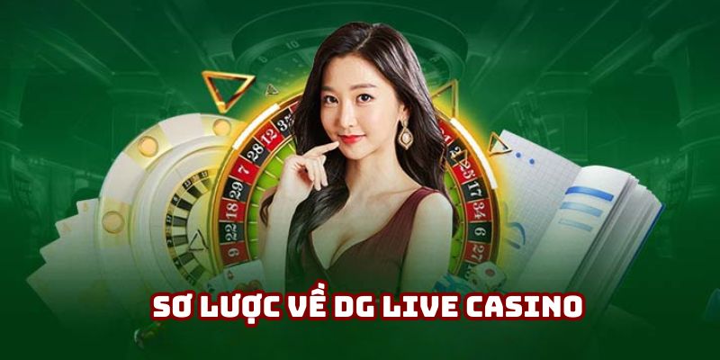 Đôi điều về DG Live Casino
