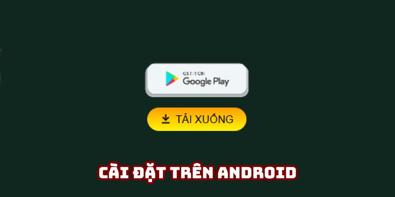 Cài đặt tại Android chỉ cần 3 bước ngắn gọn