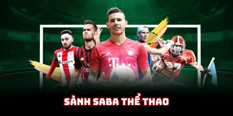 Sảnh SABA nổi tiếng trên thị trường với nhiều ưu điểm vượt trội
